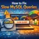 How to Fix Slow MySQL Queries