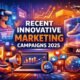 recent innovative marketing examples campaigns 2025