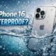 Is iPhone 16 Waterproof