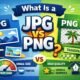 What Is a JPG vs PNG