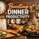 Dinner Productivity