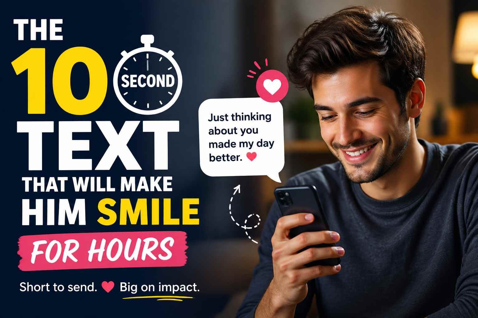 the 10 second text that will make him smile for hours