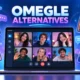 Omegle Alternatives